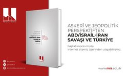 Milli İstihbarat Akademisi'nden 'ABD/İsrail-İran Savaşı ve Türkiye' raporu