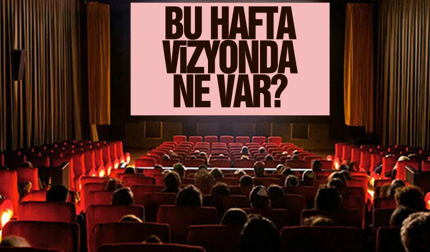 Bu Hafta 10 Yeni Film Vizyona Girecek