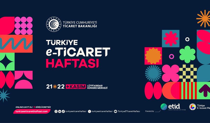 90 milyar dolarlık ekosistemi buluşturan E-ticaret Haftası başlıyor