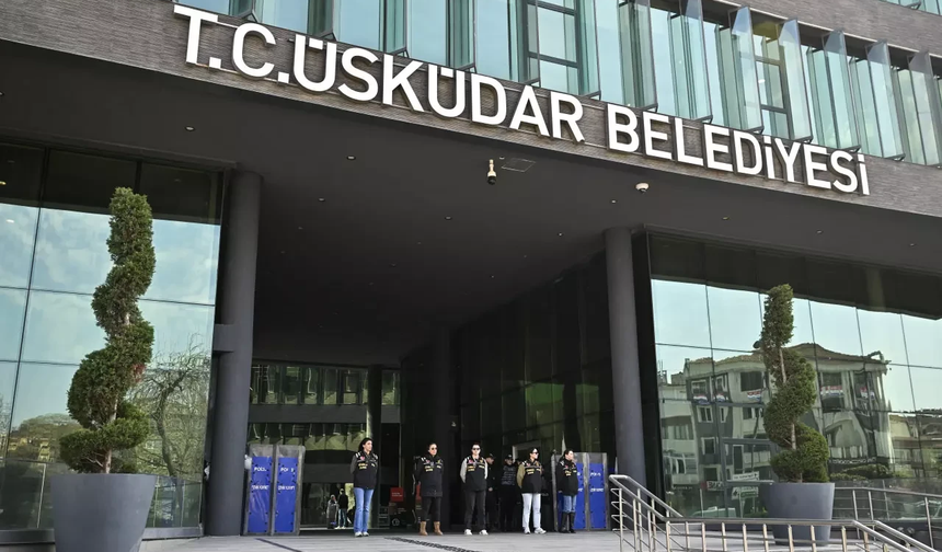 Üsküdar Belediyesi'ne operasyon: 21 kişi adliyeye sevk edildi